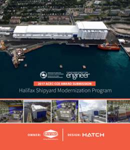 2017 ACEC-CCE AWARD SUBMISSION  Halifax Shipyard Modernization Program OWNER: