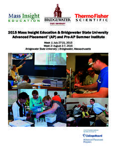 2015 Mass Insight Education & Bridgewater State University Advanced Placement* (AP) and Pre-AP Summer Institute Week 1: July 27-31, 2015 Week 2: August 3-7, 2015 Bridgewater State University | Bridgewater, Massachusetts