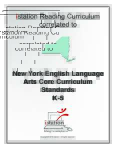 istation Reading Curriculum correlated to New York English Language Arts Core Curriculum Standards