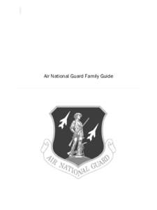 Air National Guard Family Guide  Air National Guard Family Guide Designed, written, and edited by: Erin Bartley