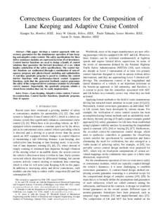 1  Correctness Guarantees for the Composition of Lane Keeping and Adaptive Cruise Control Xiangru Xu, Member, IEEE, Jessy W. Grizzle, Fellow, IEEE, Paulo Tabuada, Senior Member, IEEE, Aaron D. Ames, Member, IEEE