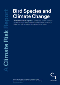 A Climate Risk Report  Bird Species and Climate Change The Global Status Report: A synthesis of current scientific understanding of anthropogenic climate change impacts on
