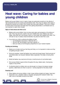Heat wave: Caring for babies and young children Babies and young children (up to 4 years of age) are particularly sensitive to the effects of high temperatures and can quickly get stressed by heat. They may not always sh