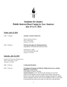 Institute for Justice Public Interest Boot Camp for Law Students July 25 to 27, 2014 Friday, July 25, 2014 3:00 – 5:30 p.m.
