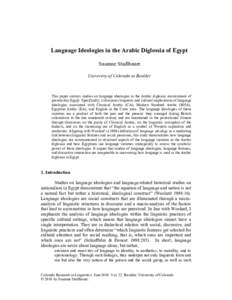 Language Ideologies in the Arabic Diglossia of Egypt Susanne Stadlbauer University of Colorado at Boulder This paper surveys studies on language ideologies in the Arabic diglossic environment of present-day Egypt. Specif