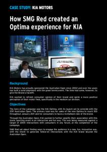 CASE STUDY: KIA MOTORS  How SMG Red created an Optima experience for KIA  Background
