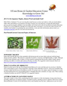 UConn Home & Garden Education Center Knowledge to Grow On! www.ladybug.uconn.edu JULY is for Japanese Maples, Jimson Weed and Junk Food! Hello Fellow Gardeners! You are receiving this email because you have provided us w