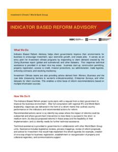 INDICATOR BASED REFORM ADVISORY  What We Do Indicator Based Reform Advisory helps client governments improve their environments for business to encourage investment, spur economic growth, and create jobs. It serves as an