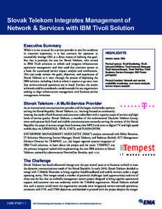 Slovak Telekom Integrates Management of Network & Services with IBM Tivoli Solution Executive Summary While it is not unusual for a service provider to aim for excellence in customer experience, it is less common for ope