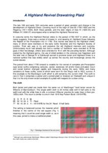 A Highland Revival Drawstring Plaid Introduction The late 18th and early 19th centuries were a period of great variation and change in the development of Highland Dress. Covering much of the reign of Geo III) 