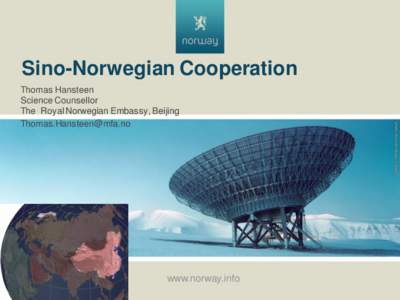 Sino-Norwegian Cooperation Thomas Hansteen Science Counsellor The Royal Norwegian Embassy, Beijing [removed]