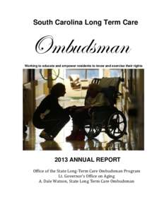 South Carolina Long Term Care  Ombudsman Working to educate and empower residents to know and exercise their rights[removed]ANNUAL REPORT