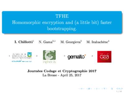 TFHE Homomorphic encryption and (a little bit) faster bootstrapping. N. Gama2,1