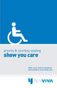 priority & courtesy seating  show you care Offer your seat to someone who needs it more than you.