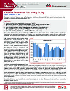 The Canadian Real Estate Association  News Release Canadian home sales hold steady in July Ottawa, ON, August 15, 2013