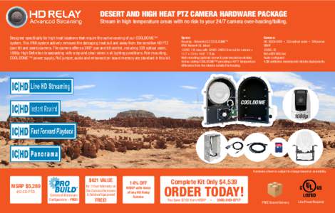 DESERT AND HIGH HEAT PTZ CAMERA HARDWARE PACKAGE  Stream in high temperature areas with no risk to your 24/7 camera over-heating/failing. Designed specifically for high heat locations that require the active cooling of o
