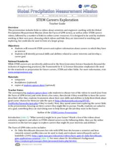 STEM Careers Exploration Teacher Guide Overview: This presentation includes links to videos about scientists and engineers working with the Global Precipitation Measurement Mission (from the Faces of GPM series), as well