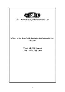 Asia - Pacific Centre for Environmental Law  Report on the Asia-Pacific Centre for Environmental Law (APCEL)  Third APCEL Report