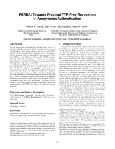 PEREA: Towards Practical TTP-Free Revocation in Anonymous Authentication Patrick P. Tsang† , Man Ho Au‡ , Apu Kapadia† , Sean W. Smith† †  Department of Computer Science