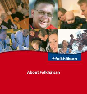 About Folkhälsan  Where do we operate? Folkhälsan operates in the Swedish-language regions along the coast of Finland and among