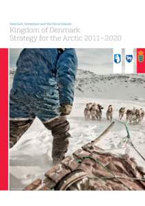 Denmark, Greenland and the Faroe Islands:  Kingdom of Denmark Strategy for the Arctic 2011– 2020  Photo.: Per Arnesen
