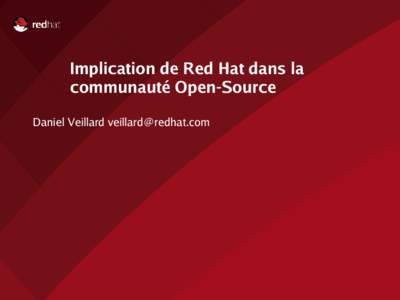 Implication de Red Hat dans la communauté Open-Source Daniel Veillard  Perspectives 