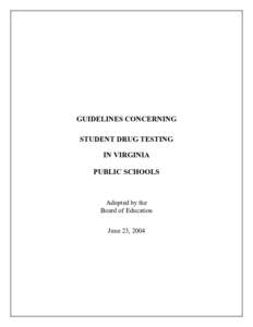 GUIDELINES CONCERNING STUDENT DRUG TESTING IN VIRGINIA PUBLIC SCHOOLS  Adopted by the