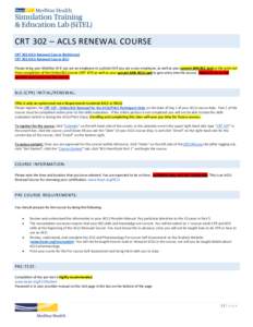 CRT 302 – ACLS RENEWAL COURSE CRT 302 ACLS Renewal Course (Baltimore) CRT 302 ACLS Renewal Course (DC) Please bring your MedStar ID if you are an employee or a photo ID if you are a non-employee, as well as your curren