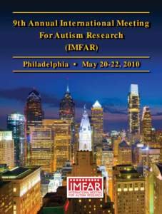 9th Annual International Meeting For Autism Research (IMFAR) Philadelphia • May 20-22, 2010  Program