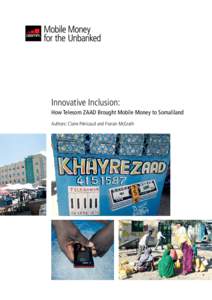 Innovative Inclusion: How Telesom ZAAD Brought Mobile Money to Somaliland Authors: Claire Pénicaud and Fionán McGrath Contents 1