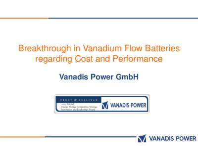 Breakthrough in Vanadium Flow Batteries regarding Cost and Performance Vanadis Power GmbH Dr. Andreas Luczak