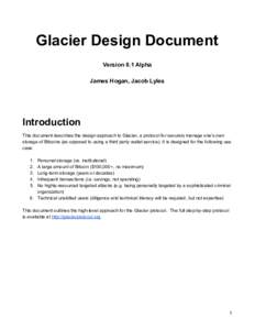 Glacier Design Document Version 0.1 Alpha James Hogan, Jacob Lyles Introduction This document describes the design approach to Glacier, a protocol for securely manage one’s own