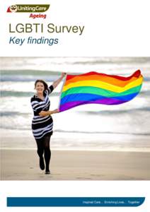 LGBTI Survey Key findings Inspired Care… Enriching Lives… Together  Purpose: