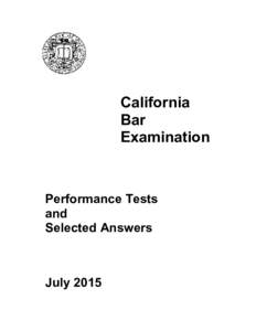July 2015 California Bar Examination Performance Test Questions and Selected Answers