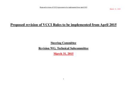 Proposed revision of VCCI Agreement to be implemented from April 2015 March 31, 2015 Proposed revision of VCCI Rules to be implemented from AprilSteering Committee