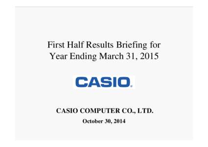 First Half Results Briefing for Year Ending March 31, 2015