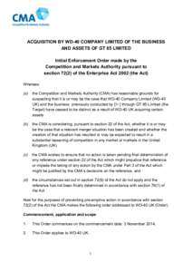 ACQUISITION BY WD-40 COMPANY LIMITED OF THE BUSINESS AND ASSETS OF GT 85 LIMITED Initial Enforcement Order made by the Competition and Markets Authority pursuant to section[removed]of the Enterprise Act[removed]the Act) Wher