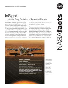 National Aeronautics and Space Administration  InSight … into the Early Evolution of Terrestrial Planets InSight (Interior exploration using Seismic Investigations, Geodesy and Heat Transport) is a NASA Discovery Progr