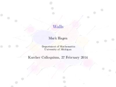 Walls Mark Hagen Department of Mathematics University of Michigan  Karcher Colloquium, 27 February 2014