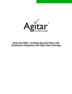 Early and Often: Avoiding Security Flaws with Continuous Integration with High Code Coverage Early and Often: Avoiding Security Flaws with Continuous Integration with High Code Coverage  Security vulnerabilities are cau