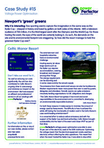 Case Study #15  Voltage Power Optimisation Newport’s ‘green’ greens Why it is interesting: Few sporting events capture the imagination in the same way as the