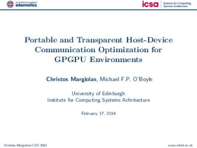 Portable and Transparent Host-Device Communication Optimization for GPGPU Environments Christos Margiolas, Michael F.P. O’Boyle University of Edinburgh Institute for Computing Systems Achritecture