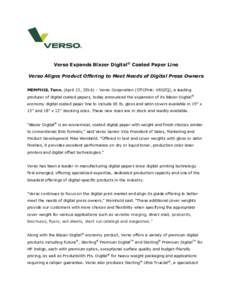 Verso Expands Blazer Digital® Coated Paper Line Verso Aligns Product Offering to Meet Needs of Digital Press Owners MEMPHIS, Tenn. (April 13, 2016) – Verso Corporation (OTCPink: VRSZQ), a leading producer of digital c