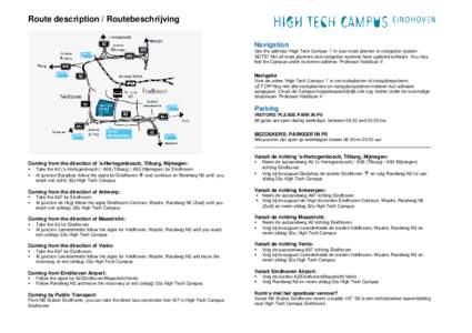Route description / Routebeschrijving Navigation Use the address ‘High Tech Campus 1’ in your route planner or navigation system. NOTE!: Not all route planners and navigation systems have updated software. You may fi