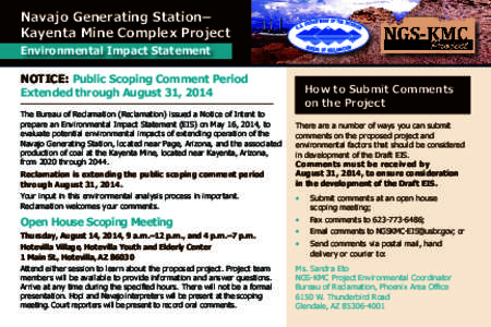 Navajo Generating Station– Kayenta Mine Complex Project Environmental Impact Statement NOTICE: Public Scoping Comment Period Extended through August 31, 2014 The Bureau of Reclamation (Reclamation) issued a Notice of I