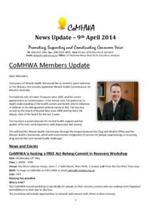 CoMHWA News Update – 9th April 2014 Promoting, Supporting and Coordinating Consumer Voice Ph: ([removed]Fax: ([removed]Post: PO Box 1078 West Perth WA 6872 Email: [removed] Office: 13 Plaistowe Mews