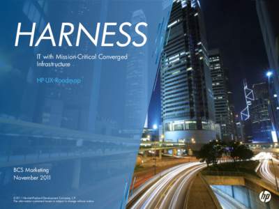 HARNESS IT with Mission-Critical Converged Infrastructure HP-UX Roadmap  BCS Marketing