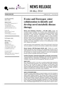 06 May 2014 Evotec and Eternygen enter collaboration to identify and develop novel metabolic disease therapy Berlin and Hamburg, Germany – 06 May 2014: Evotec AG