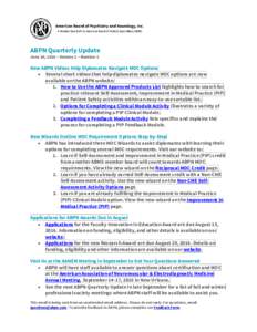 ABPN Quarterly Update June 20, 2016 ~ Volume 2 ~ Number 2 New ABPN Videos Help Diplomates Navigate MOC Options • Several short videos that help diplomates navigate MOC options are now available on the ABPN website: