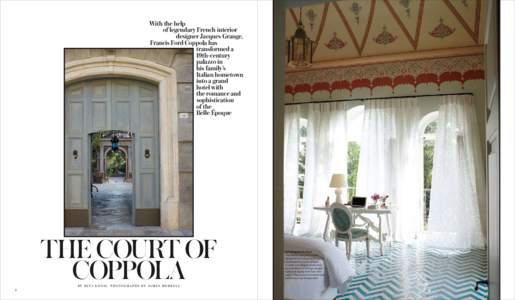With the help 	 of legendary French interior designer Jacques Grange, Francis Ford Coppola has